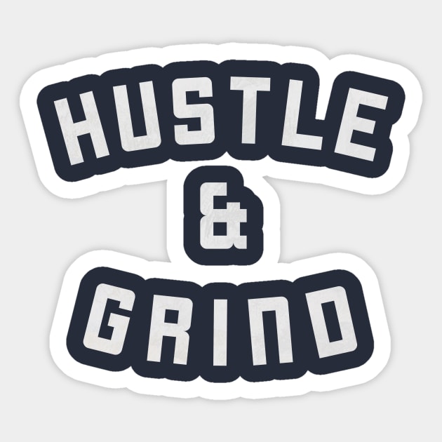 Hustle and Grind T-Shirt Sticker by happinessinatee